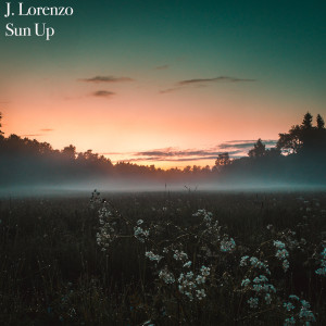 Dengarkan Sun Up lagu dari J. Lorenzo dengan lirik