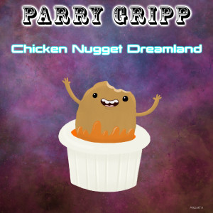 Dengarkan lagu Chicken Nugget Dreamland nyanyian Parry Gripp dengan lirik