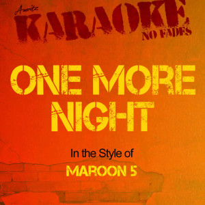 ดาวน์โหลดและฟังเพลง One More Night (In the Style of Maroon 5) [Karaoke Version] (Karaoke Version) พร้อมเนื้อเพลงจาก Ameritz - Karaoke