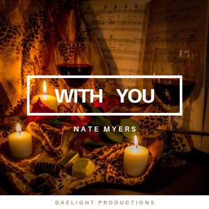Listen to With You song with lyrics from Nate Myers, IV
