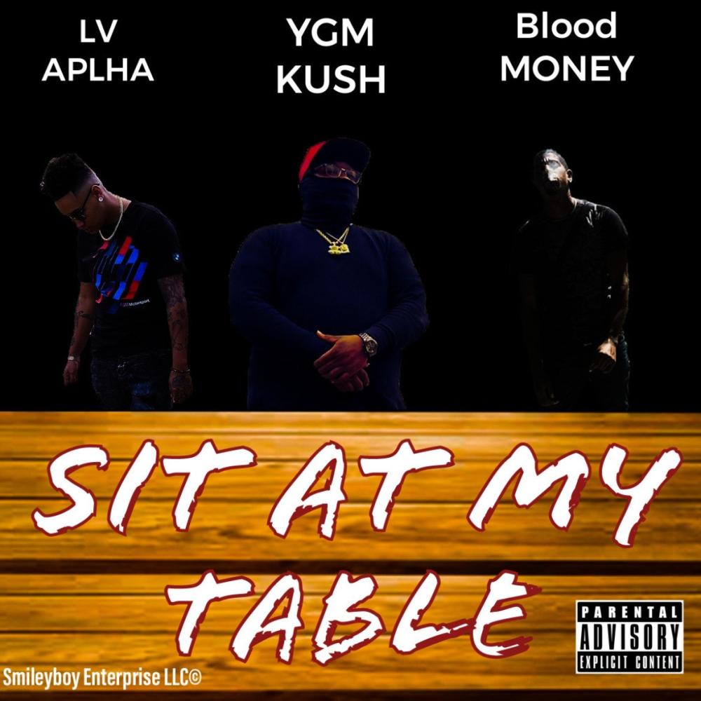 Sit At My Table (feat. LV ALPHA & BLOOD MONEY) (Explicit) (feat. LV ALPHA & BLOOD MONEY|Explicit)