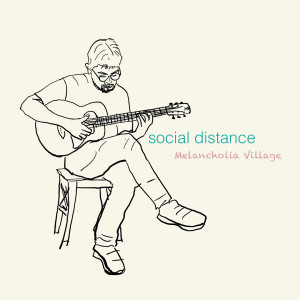 Album Social Distance oleh Melancholia Village