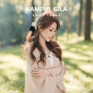 Listen to Hampir Gila song with lyrics from Emily Young