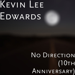 收聽Kevin Lee Edwards的No Direction (10th Anniversary)歌詞歌曲