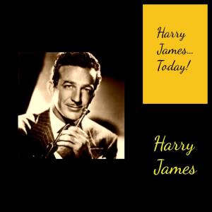 Harry James的專輯Harry James...Today!