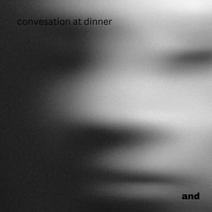 AND的專輯conversation at dinner