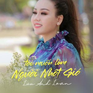 Listen to Tôi Muốn Làm Người Nhốt Gió song with lyrics from Lưu Ánh Loan