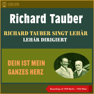 收聽Franz Lehár的Dein Ist Mein Ganzes Herz (From Operetta: "Land Des Lächelns")歌詞歌曲