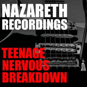 Album Teenage Nervous Breakdown Nazareth Recordings from Nazareth