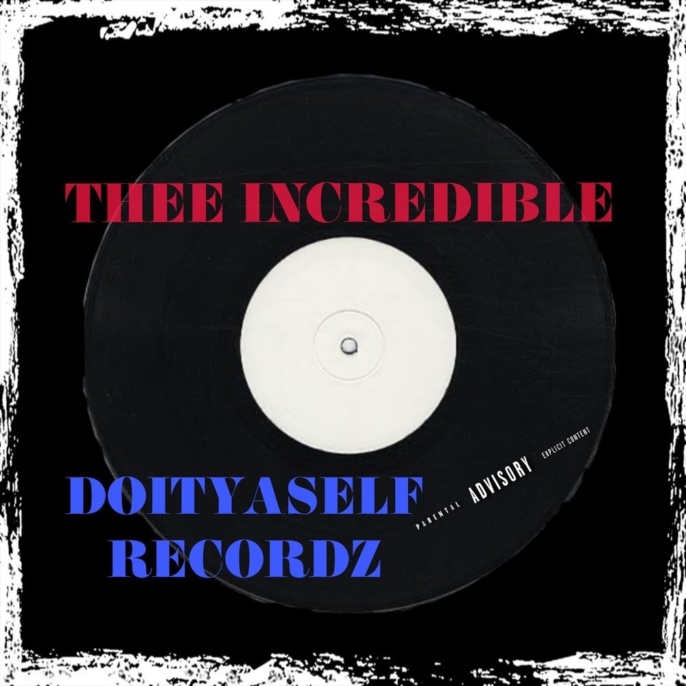 THEE INCREDIBLE (Explicit)