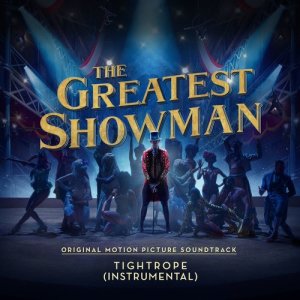 ดาวน์โหลดและฟังเพลง Tightrope (From "The Greatest Showman") [Instrumental] (Instrumental) พร้อมเนื้อเพลงจาก The Greatest Showman Ensemble