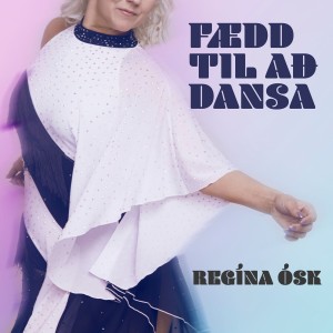 Album Fædd til að dansa from Regina Osk