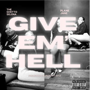 Plane Jane的專輯Give Em' Hell (feat. Plane Jane) [Explicit]