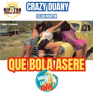อัลบัม Que Bola Asere (Repaton - Original Reparto - Urban Latin Edit) ศิลปิน Crazy Duany