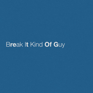 Eric Church的專輯Break It Kind Of Guy