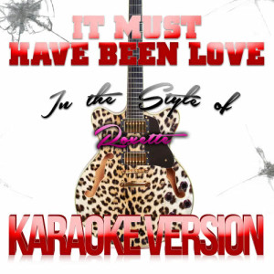 Karaoke - Ameritz的專輯It Must Have Been Love (In the Style of Roxette) [Karaoke Version] - Single