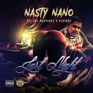 Nasty Nano的專輯Last Night (feat. The Machines & Playboy)