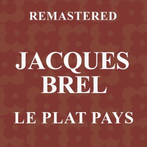 Jacques Brel的專輯Le plat pays (Remastered)