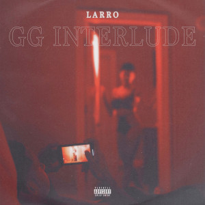 Gg (Interlude) (Explicit) dari Larro