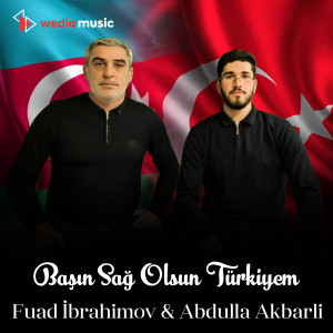 Listen to Başın Sağ Olsun Türkiyem song with lyrics from Fuad Ibrahimov