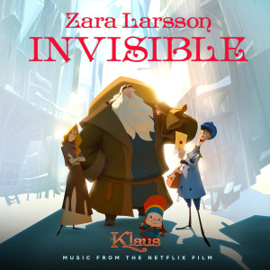 收聽Zara Larsson的Invisible (from the Netflix Film Klaus)歌詞歌曲