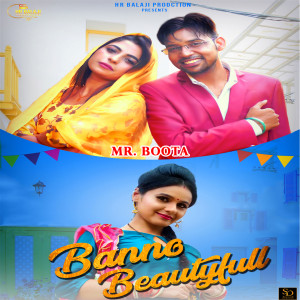 Listen to Banno Beautyfull song with lyrics from Mr. Boota
