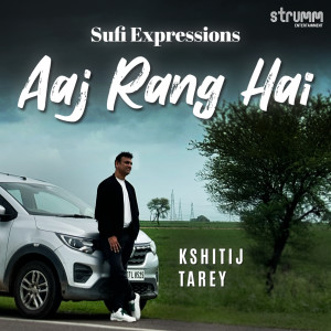Kshitij Tarey的專輯Aaj Rang Hai (Sufi Expressions)