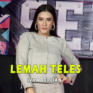 Dengarkan Lemah Teles lagu dari Ivha Berlian dengan lirik