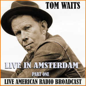 Tom Waits的專輯Live in Amsterdam - Part One