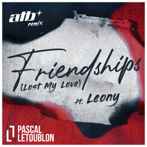 收聽Pascal Letoublon的Friendships (Lost My Love) [ATB Remix] (ATB Remix)歌詞歌曲