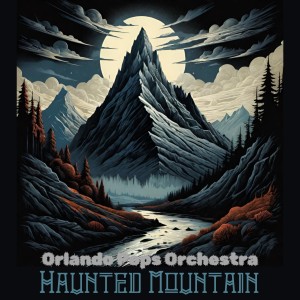 Orlando Pops Orchestra的專輯Haunted Mountain