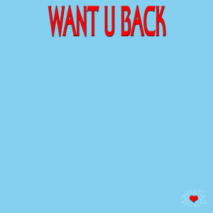 ดาวน์โหลดและฟังเพลง Want U Back พร้อมเนื้อเพลงจาก The Hits