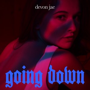收聽devon jae的Going Down歌詞歌曲
