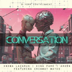 ดาวน์โหลดและฟังเพลง Conversation (Explicit) พร้อมเนื้อเพลงจาก Knowa Lazarus