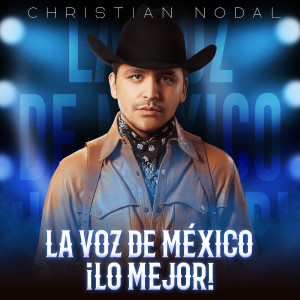 Christian Nodal的專輯La Voz De México ¡Lo Mejor!