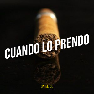 Listen to Cuando Lo Prendo song with lyrics from Oniel Dc