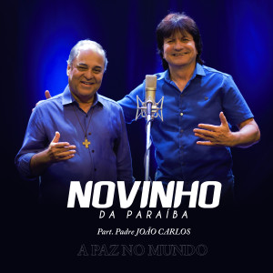 Listen to A Paz No Mundo song with lyrics from Novinho da Paraiba
