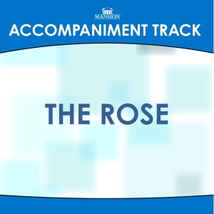 收聽Mansion Accompaniment Tracks的The Rose (Medium Key A-B with Background Vocals)歌詞歌曲