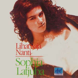 Listen to Lihat Saja Nanti song with lyrics from Sophia Latjuba