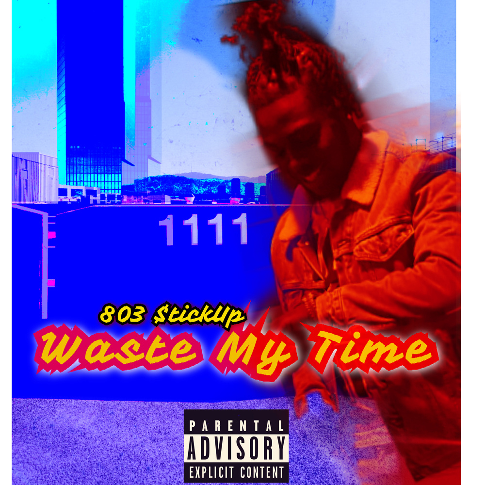 Waste My Time (Explicit)