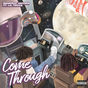 收聽Bankrol Hayden的Come Through (feat. Lil Tecca) (Explicit)歌詞歌曲