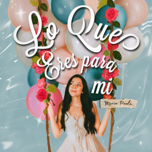 收聽Maria Paola的Lo Que Eres para Mi歌詞歌曲