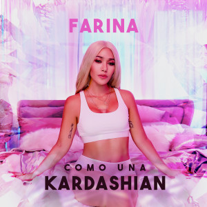 ดาวน์โหลดและฟังเพลง Como Una Kardashian (Explicit) พร้อมเนื้อเพลงจาก Farina