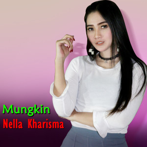 Listen to Mungkin song with lyrics from Nella Kharisma