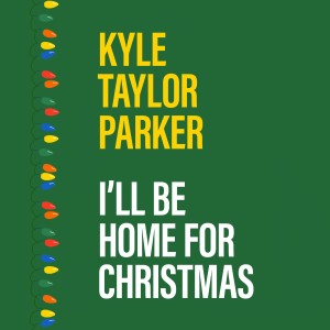 อัลบัม I'll Be Home for Christmas ศิลปิน Kyle Taylor Parker