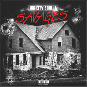 ดาวน์โหลดและฟังเพลง Savages (Explicit) พร้อมเนื้อเพลงจาก Mo City Soulja