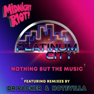 Listen to Nothing but the Music (Dr Packer Remix) song with lyrics from Platinum City