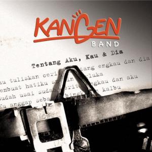 收聽Kangen Band的Tentang Aku,Kau dan Dia歌詞歌曲