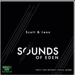 收聽Scott & Leon的Sounds of Eden (Hott Like Detroit Radio Edit)歌詞歌曲
