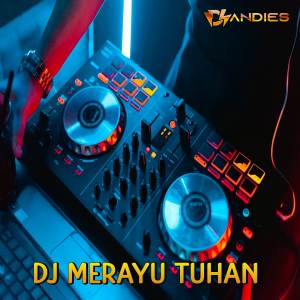 ดาวน์โหลดและฟังเพลง DJ Merayu Tuhanku พร้อมเนื้อเพลงจาก DJ Andies